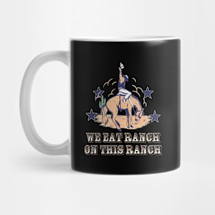 We Eat Ranch On This Ranch Mug